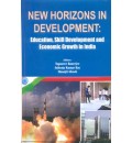 New Horizons in Development : Education, Skill Development and Economic Growth in India